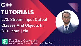 C++ Tutorials | L73: Stream Input Output Classes And Objects In C++ | cout | cin | The Easy Concepts