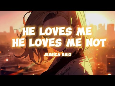 He loves me _ He loves me not - Jessica Baio ( lyrics / speed up )