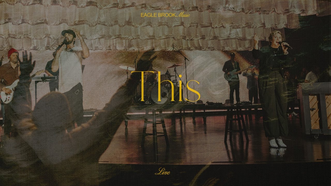 This (Live - The Lord Our God) // Eagle Brook Music