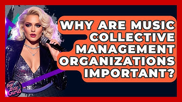 Why Are Music Collective Management Organizations Important? - Pop Music Gurus