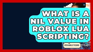 What Is A Nil Value In Roblox Lua Scripting? - Open World Tycoons