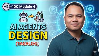 AB-100 Overview #4: Designing AI Agents (Tagalog)