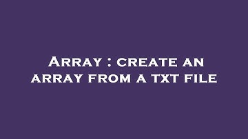 Array : create an array from a txt file