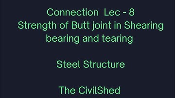 L-8  Strength of butt joint in Shearing bearing & tearing, rivet value, and efficiency of joint.