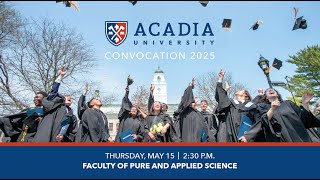 Acadia University | Convocation 2025 | Faculty of Pure and Applied Science