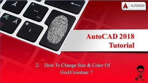Autocad 2016 : 2. How to change size & color of Grid | Crosshair in hindi