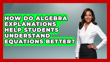 How Do Algebra Explanations Help Students Understand Equations Better? - Your Algebra Coach