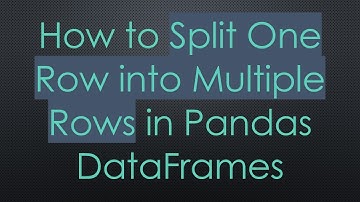 How to Split One Row into Multiple Rows in Pandas DataFrames