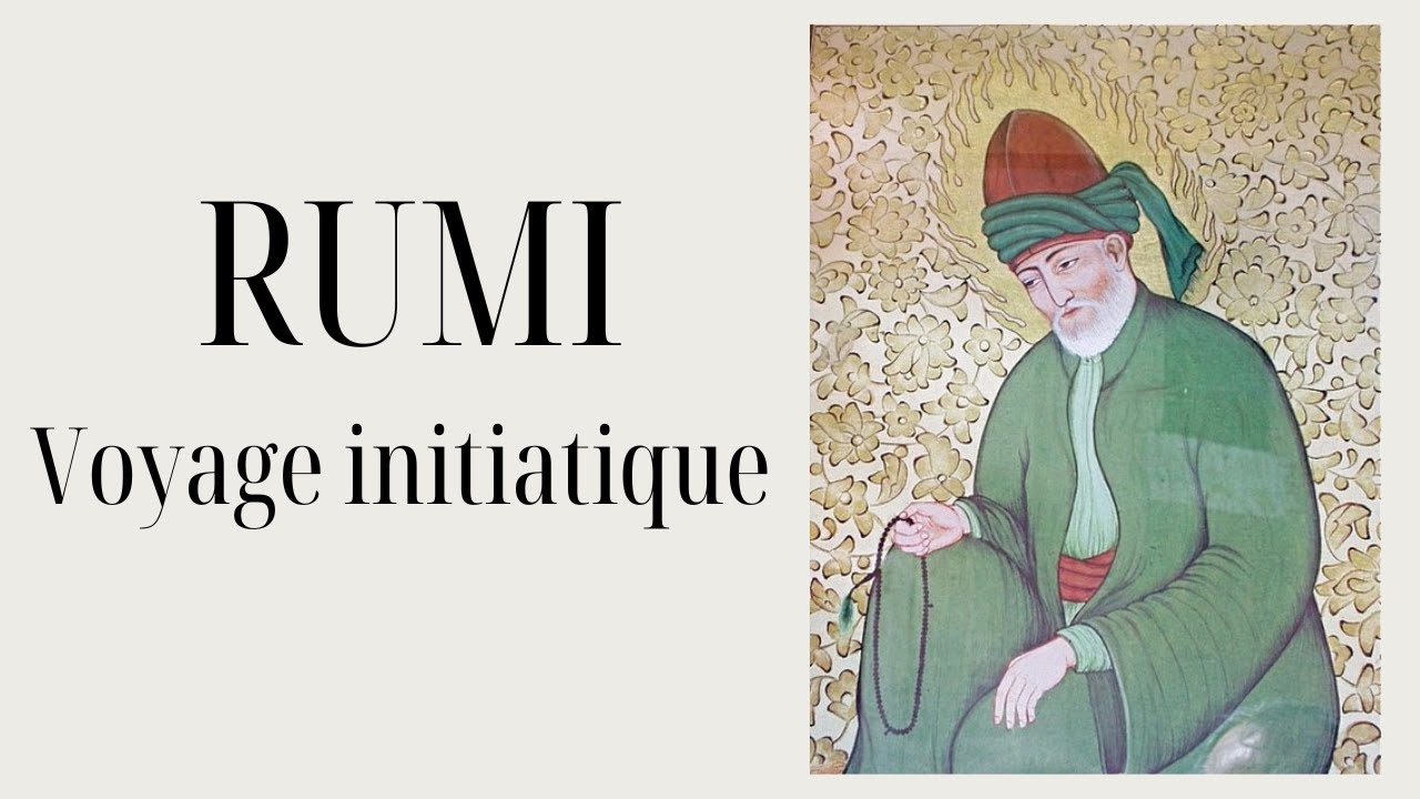 RUMI - un voyage initiatique / explications et interprétation des poèmes de Rumi.