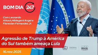 Bom dia 247: Agressão de Trump à América do Sul também ameaça Lula (16.11.25)