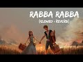 Rabba Slowed Reverb Lyrics Mohit Chauhan