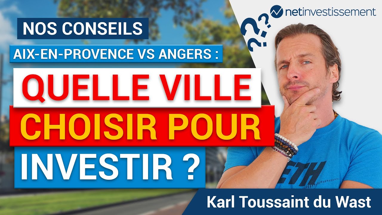 Quelle ville choisir pour investir : Aix-en-Provence ou Angers ? | Netinvestissement