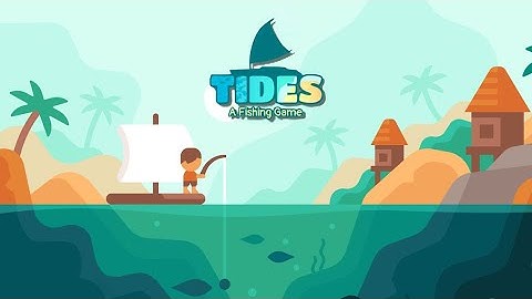 [Tides] A Fishing Game !!!