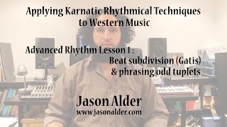 Advanced Rhythm through Karnatic Techniques- Lesson 1- beat subdivision (gatis)