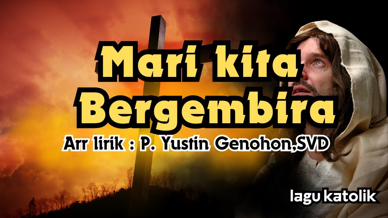 MARI KITA BERGEMBIRA || LAGU PEMBUKAAN || LAGU PERNIKAHAN || Arr,Lirik : P. Yustin Genohon,SVD
