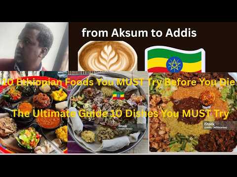 10 Ethiopian Foods You MUST Try Before You Die 🇪🇹