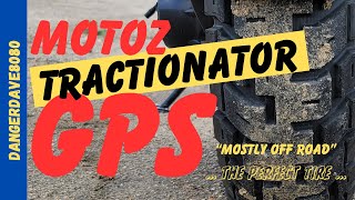 Motoz Tractionator GPS Tire Review in the 'MOSTLY OFF ROAD' Position ... the PERFECT SOLUTION!