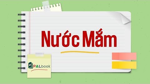 ĐI TÌM NGUỒN GỐC THẬT SỰ CỦA NƯỚC MẮM