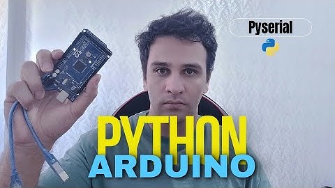 python - arduino : communicate between python and Arduino board using pyserial module and USB cable
