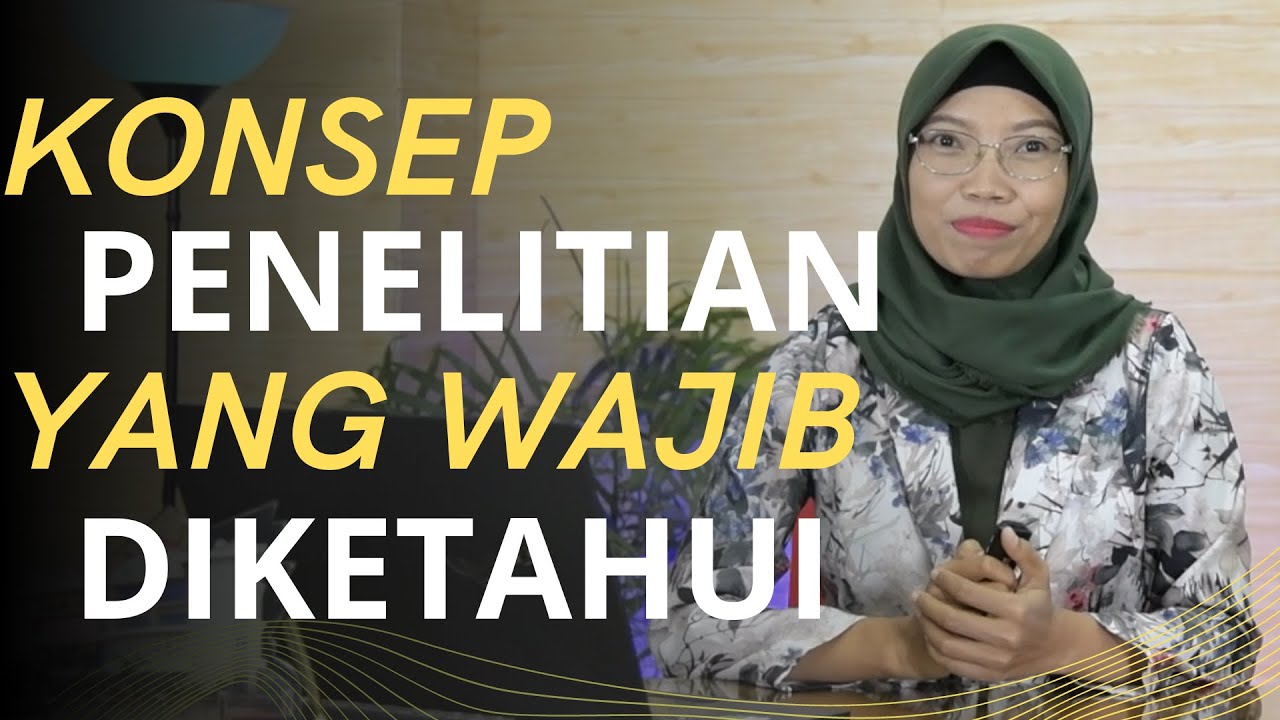 PAHAMI KONSEP PENELITIAN DENGAN MUDAH!