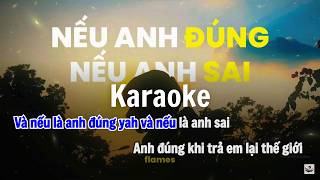 Karaoke | NẾU ANH ĐÚNG NẾU ANH SAI | flames ft. Heki