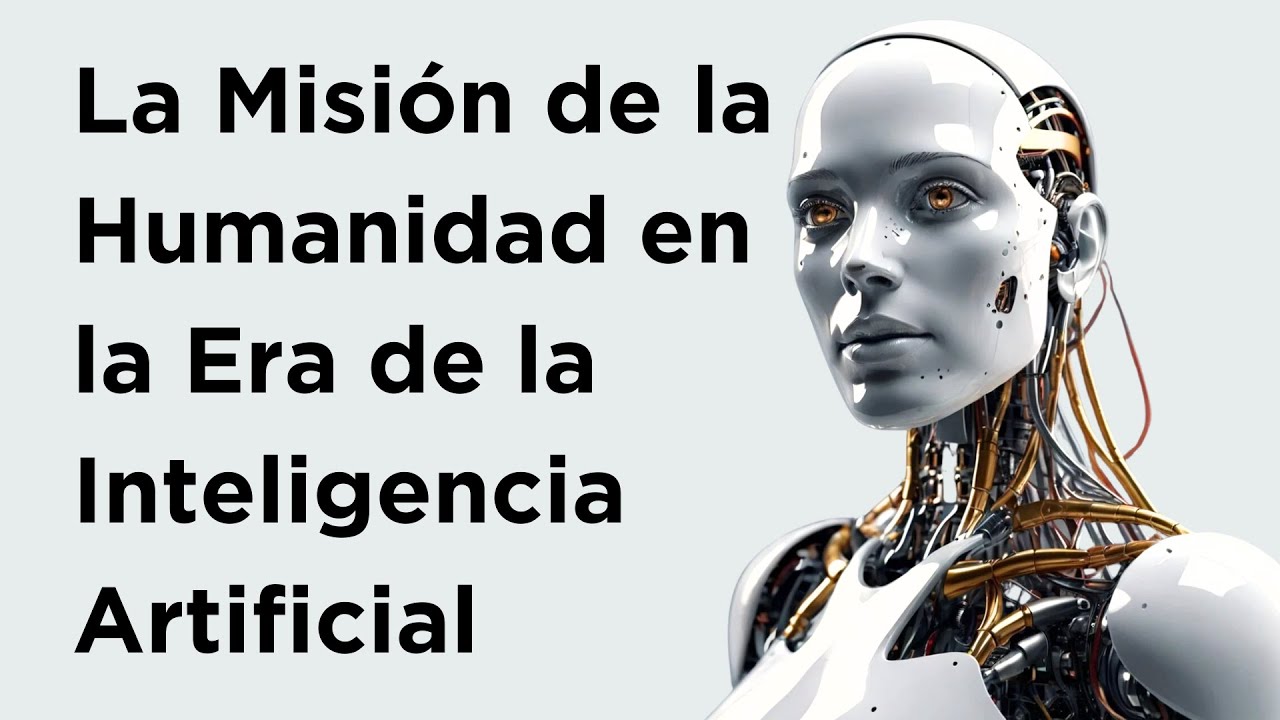 🌟 La Misión de la Humanidad en la Era de la Inteligencia Artificial 🤖 ...