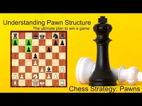 Understanding Pawn Structure  - Your winning chess plann