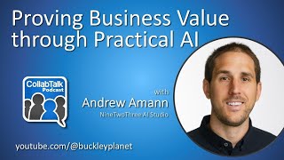Proving Business Value through Practical AI (#CollabTalk Podcast Ep.181)