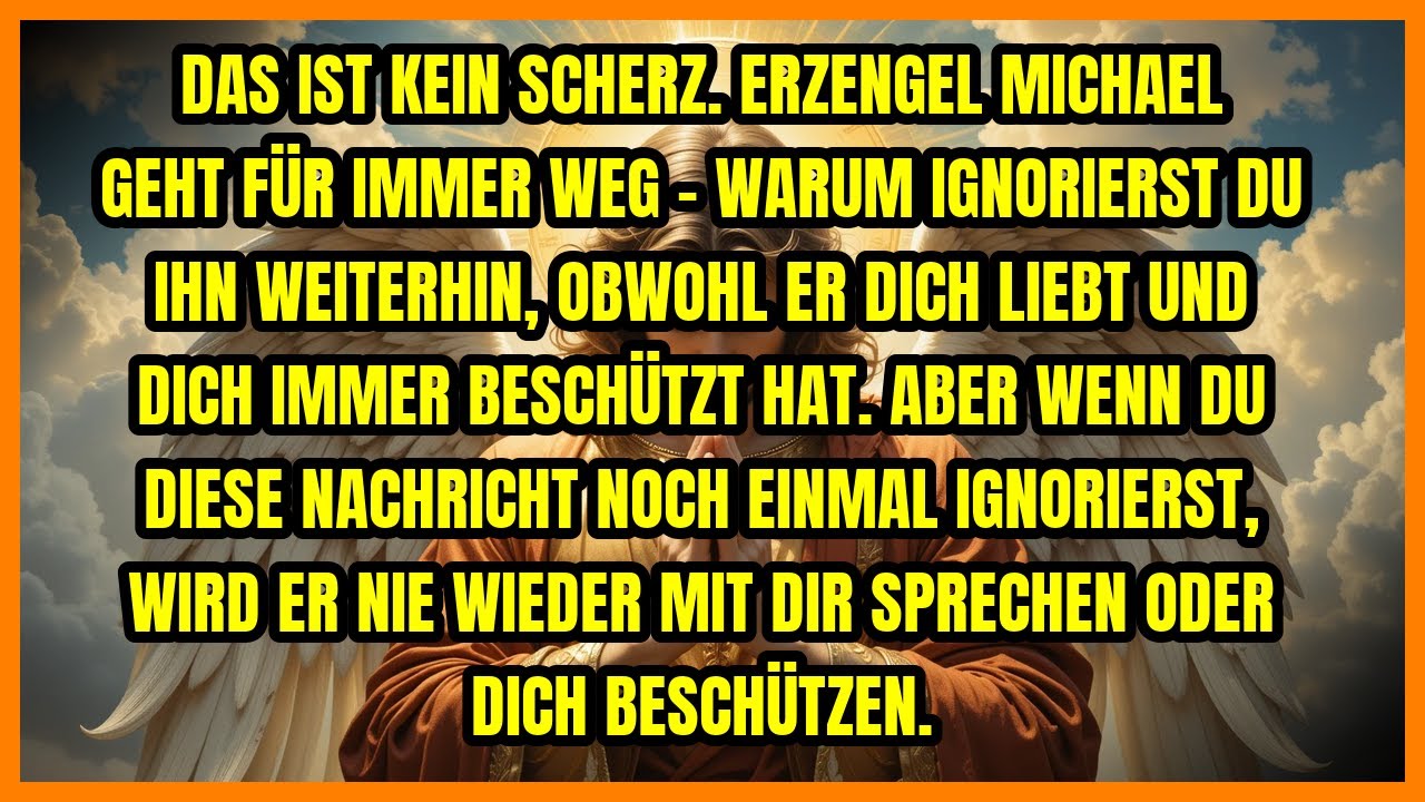 🔥 DAS IST KEIN SCHERZ. ERZENGEL MICHAEL GEHT FÜR IMMER WEG - WARUM IGNORIERST DU IHN WEITERHIN, O...