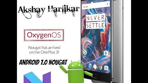 Update Oneplus 3 to Oxygen OS 4.0 i.e. Android Nougat 7.0 Official Fastest in India