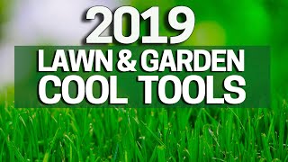 2019 Lawn & Garden Tools to Make Yard Work Easier