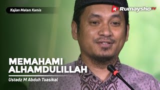 Kajian Malam Kamis : Memahami Alhamdulillah - Ustadz M Abduh Tuasikal