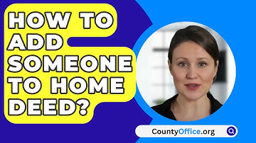 How To Add Someone To Home Deed? - CountyOffice.org