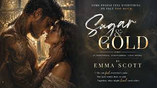 Sugar & Gold by Emma Scott | Sad Tearjerker Romance Audiobook (Part 1) Sugar & Gold by Emma Scott | Sad Tearjerker Romance Audiobook (Part 1)