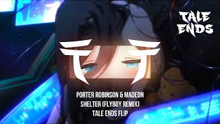 Video thumbnail of "Porter Robinson & Madeon - Shelter (Flyboy Remix)(TaleEnds Flip)"