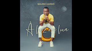Mauro Cardô - À luz da lua (Official Video)