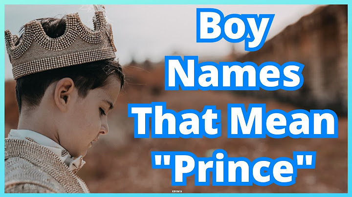 Boy Names That Mean Prince | Boy Names Meaning Prince | Prince Names