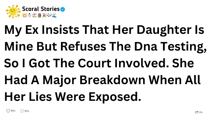 My Ex Insists That Her Daughter Is Mine But Refuses The Dna Testing, So I Got The Court Involved....