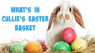 What's in Cullie's Easter Basket | Easter 2016