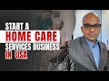Start a Home Care Services Business in USA - E2 Visa | American Dream
