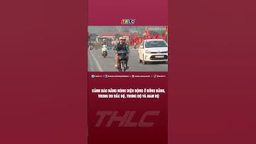 Cảnh báo nắng nóng diện rộng ở đồng bằng, trung du Bắc Bộ, Trung Bộ và Nam Bộ | THLC