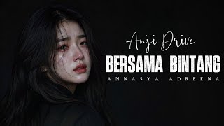 [EPIC] Bersama Bintang - Anji Drive | Cover by Annasya Adreena | Lagu Pop Penuh Haru & Emosi