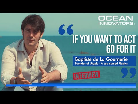 Baptiste de la Gournerie (Founder of Utopia) - Ocean Innovators Interview