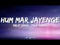 🎤Arijit Singh , Tulsi Kumar - Hum Mar Jayenge Full Lyrics Song | Aashiqui 2 |