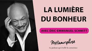 La lumière du bonheur avec Éric Emmanuel Schmitt