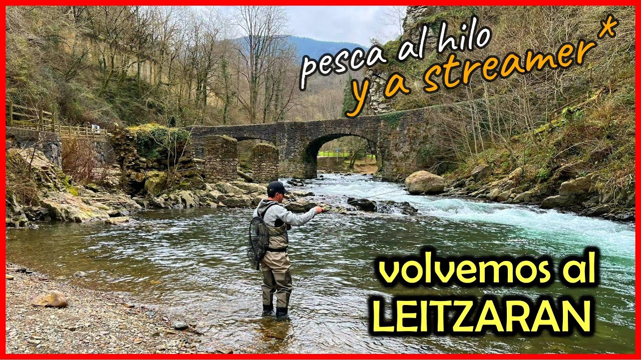 Pesca al hilo y streamer. De vuelta al Leitzaran.