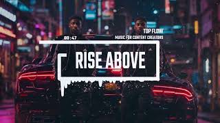 (free copyright music) - Rise Above, Vlog, Background Music by Top Flow