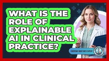 What Is The Role Of Explainable AI In Clinical Practice?