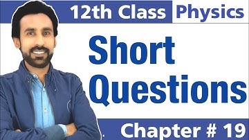 Short Questions of Chapter 19 || Dawn of Modern Physics || 12th Class Physics