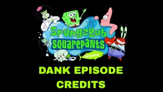 Spongebob Squarepants Dank Episode Credits